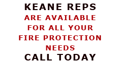 Keane Reps are available for all your Fire protection needs Call Today